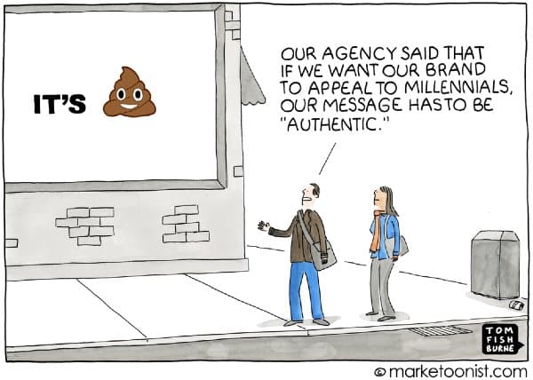 marketing cartoon with woman and man staring at billboard presenting poo icon, man is saying: Our agency said that if we want our brand to appeal to millennials, our message has to be 'authentic'