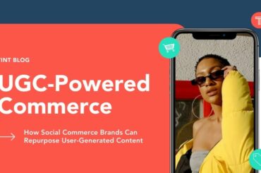 UGC-powered social commerce - how social commerce brands can repurpose user-generated content