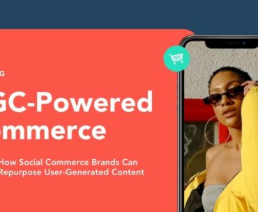 UGC-powered social commerce - how social commerce brands can repurpose user-generated content