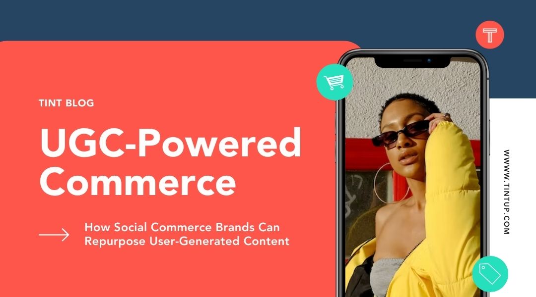 UGC-powered social commerce - how social commerce brands can repurpose user-generated content