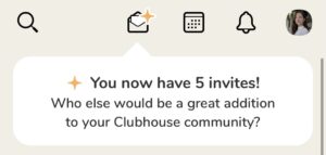 Clubhouse "You now have 5 invites!" screen.