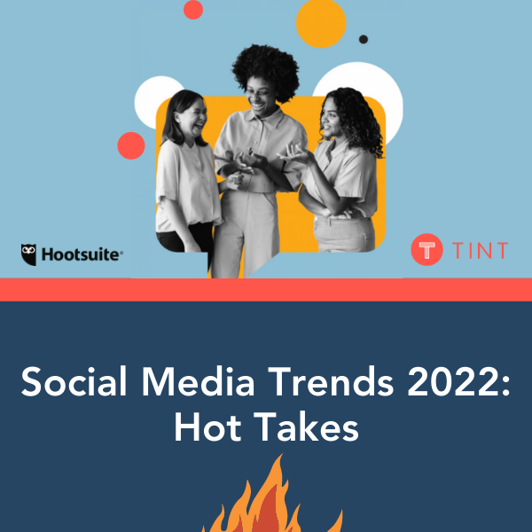 Social Media Trends 2022 Webinar with TINT and Hootsuite